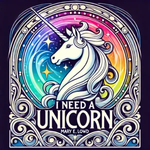 Cover art for the album "I Need a Unicorn" by Mary E. Lowd